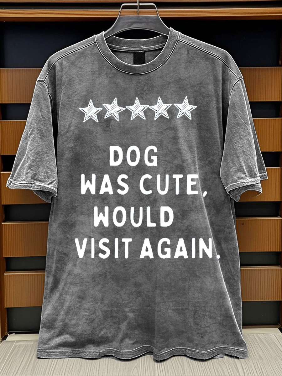Funny Quote Dog Was Cute Would Visit Again Print Retro Distressed Washed Cotton T-shirt