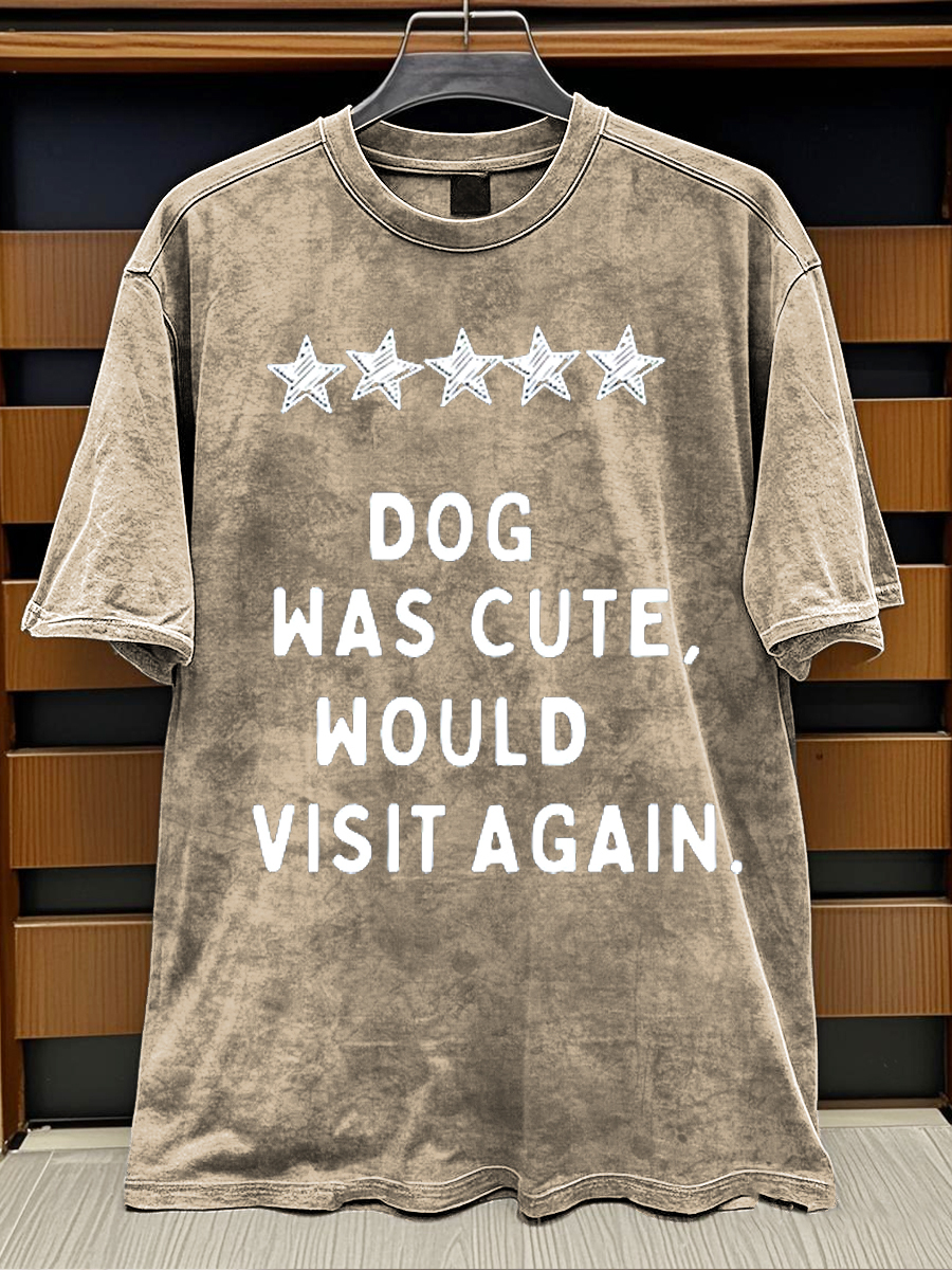 Funny Quote Dog Was Cute Would Visit Again Print Retro Distressed Washed Cotton T-shirt