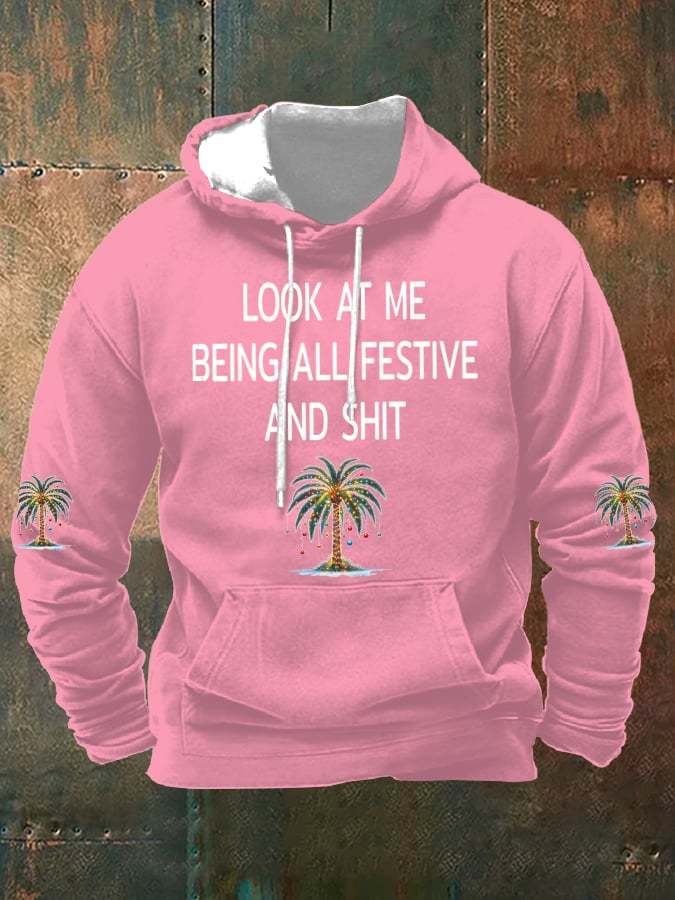 Men's Christmas Palm Tree Look At Me Being All Festive And Shit Print Hoodie