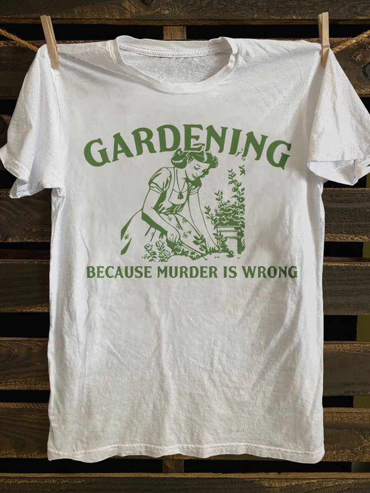 Gardening Because Murder Is Wrong Retro T-shirt