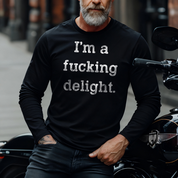 I'm A Fucking Delight Long Sleeve T-Shirt