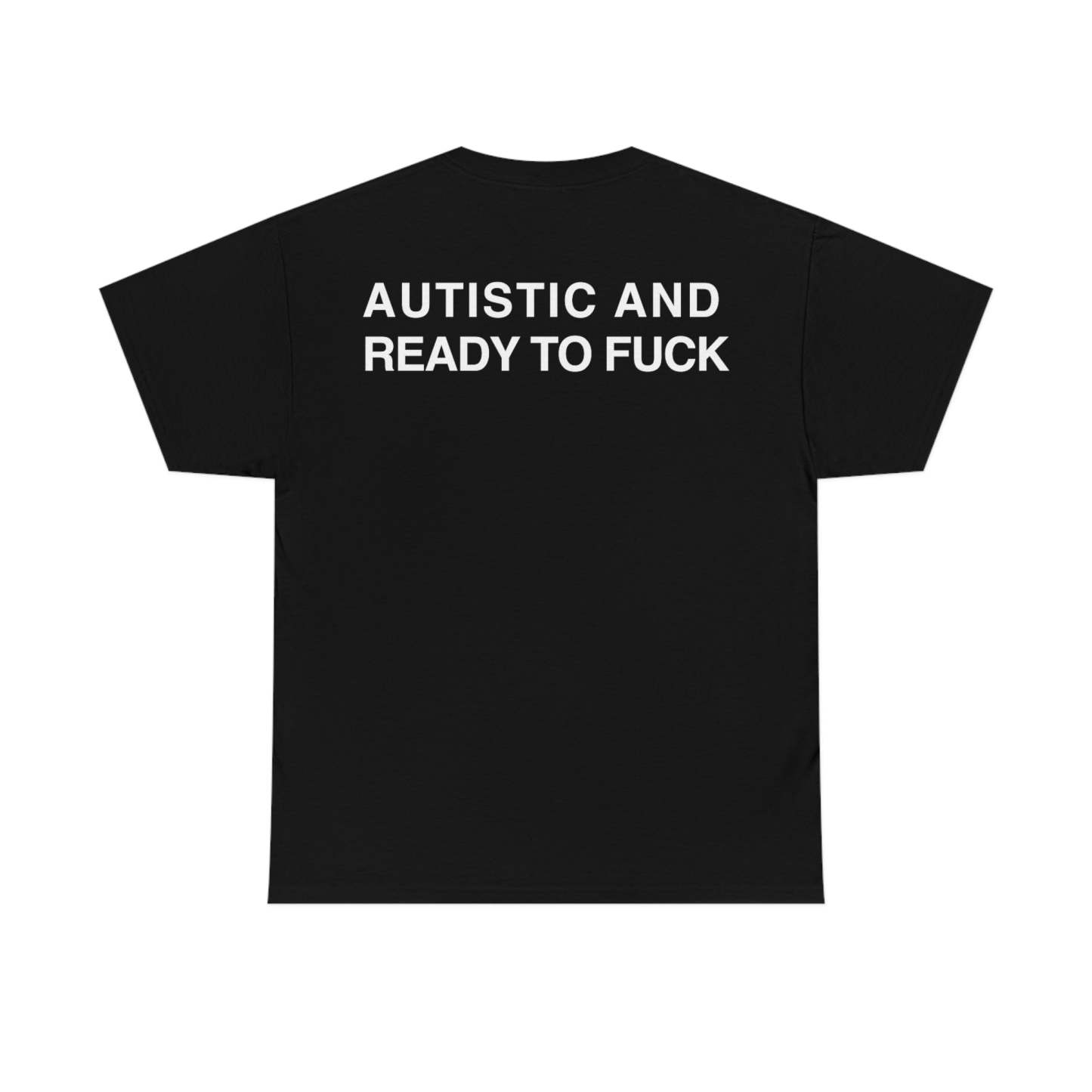 Autistic And Ready To Fuck.