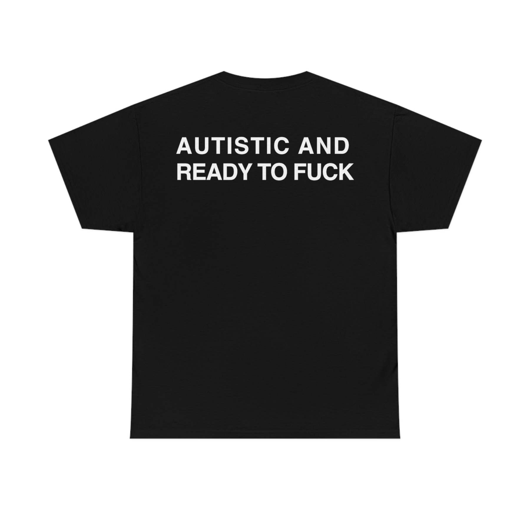 Autistic And Ready To Fuck.