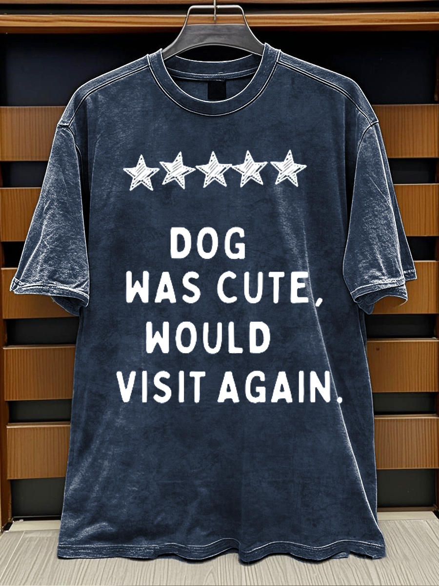 Funny Quote Dog Was Cute Would Visit Again Print Retro Distressed Washed Cotton T-shirt