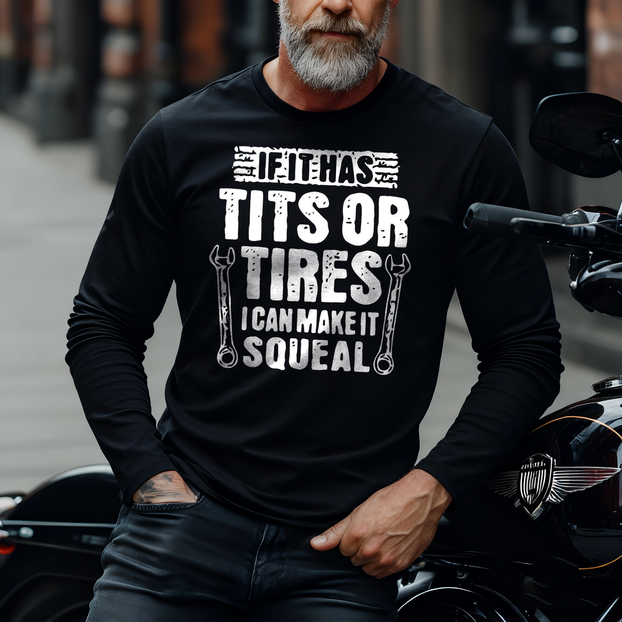 If It Has Tits Or Tires I Can Make It Squeal Long Sleeve T-Shirt