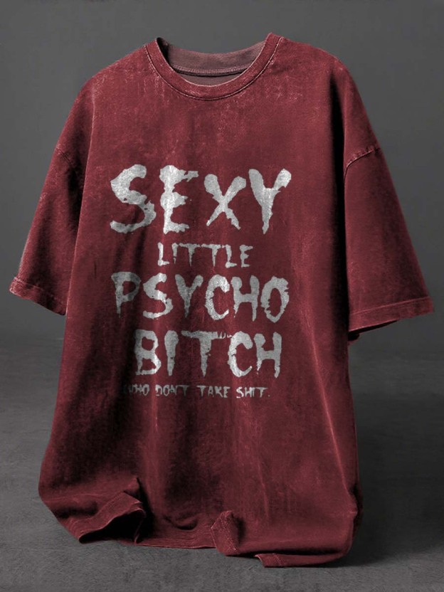 Sexy Little Psycho Bicth Who Don't Take Shit Print Retro Distressed Washed Cotton T-shirt