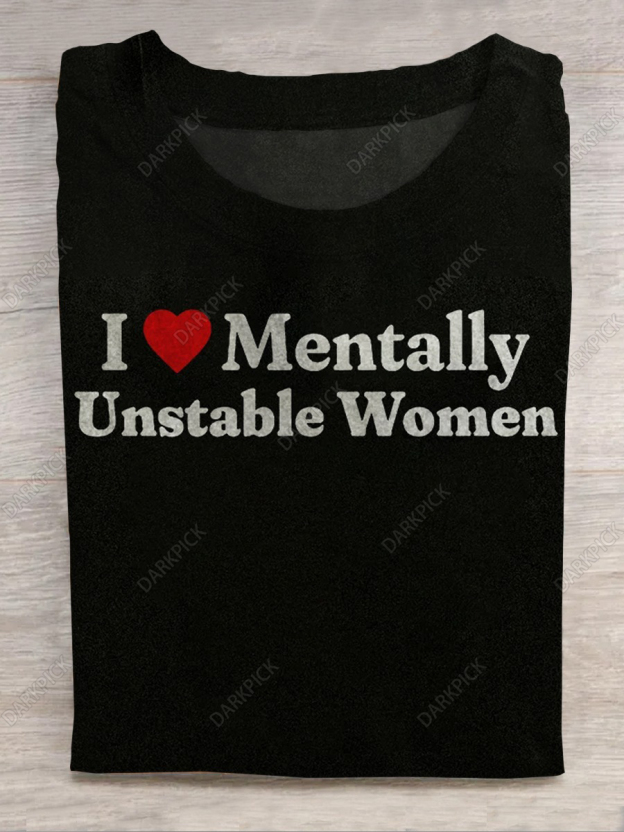 I Love Mentally Unstable Women Print Classic T-shirt