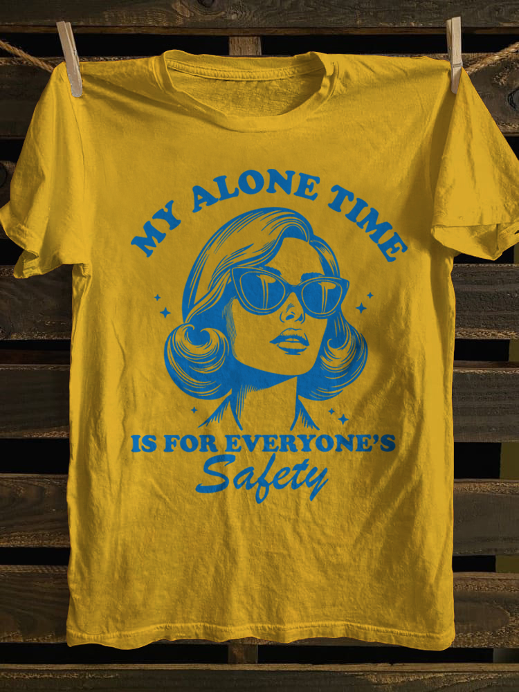 My Alone Time Is For Everyone's Safety T-shirt