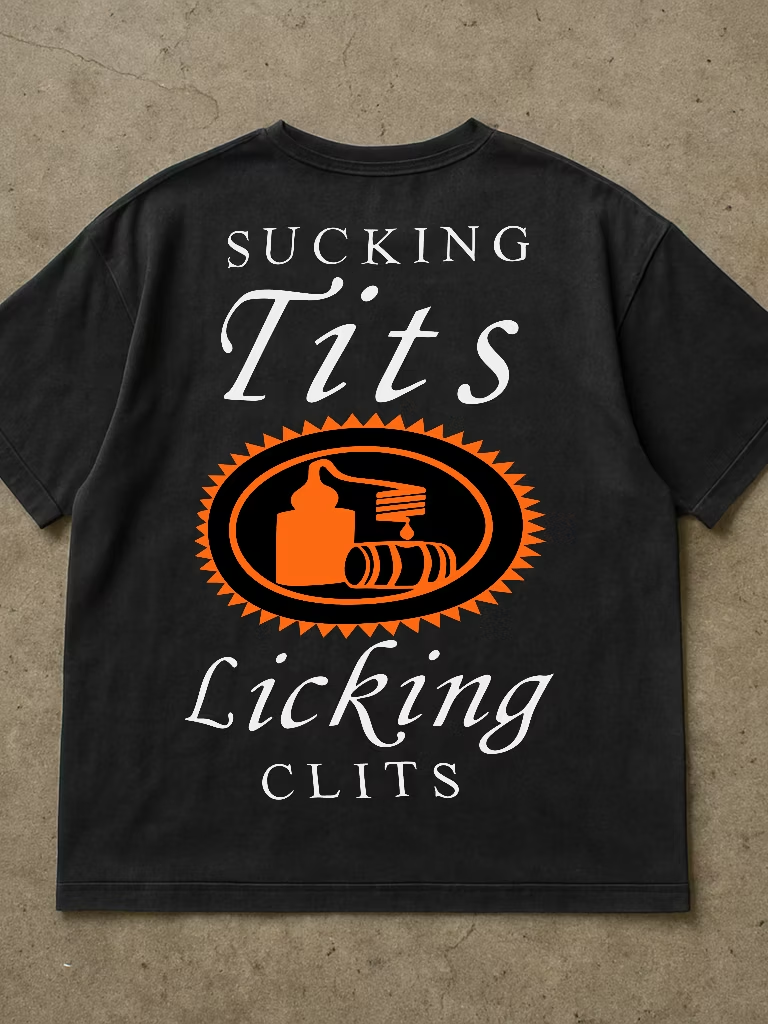 Sucking Tits & Licking Clits Shirt (Back Print)