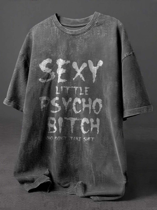Sexy Little Psycho Bicth Who Don't Take Shit Print Retro Distressed Washed Cotton T-shirt