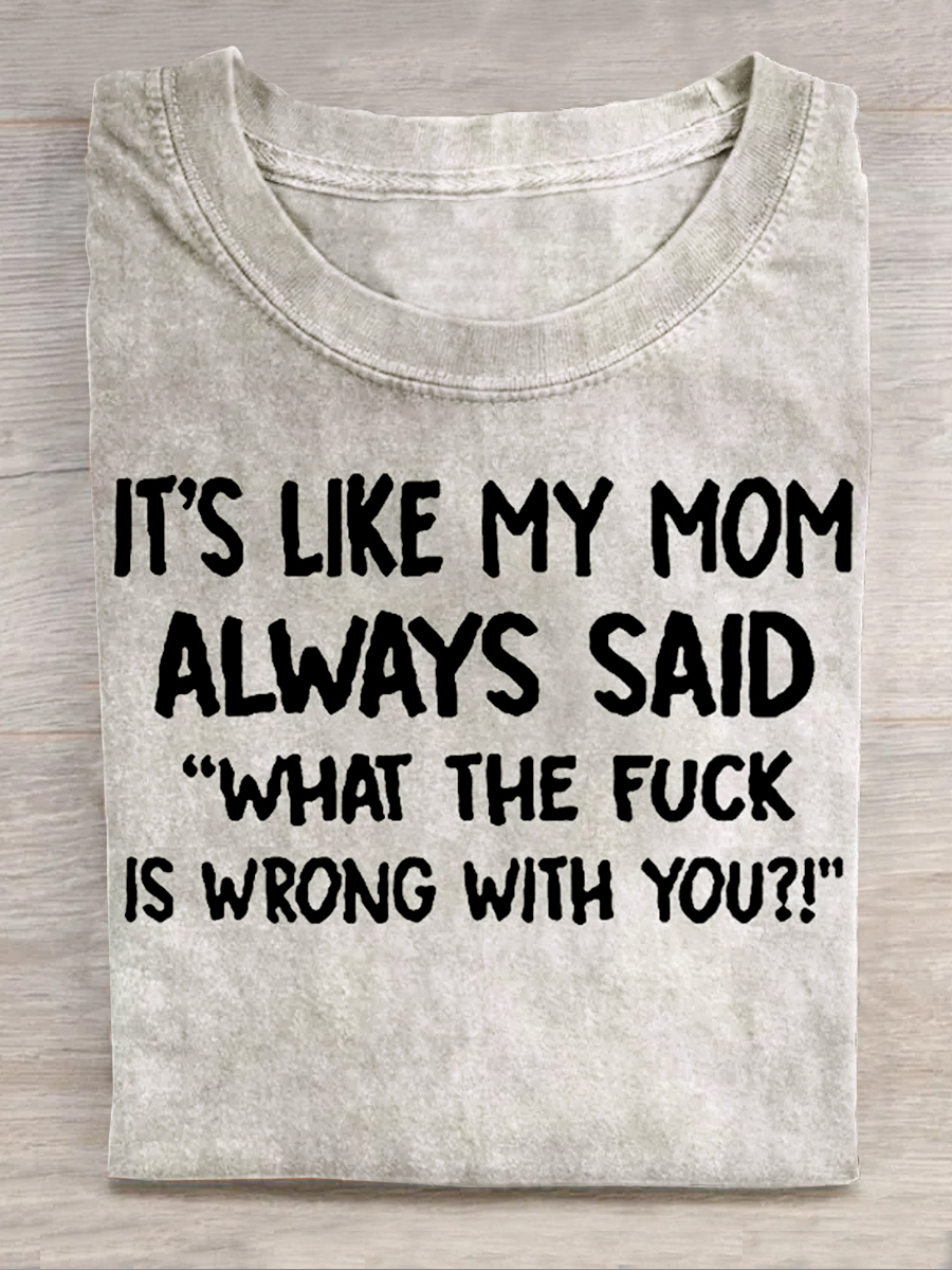It's Like My Mom Always Said What The Fk Is Wrong With You Printed Men
