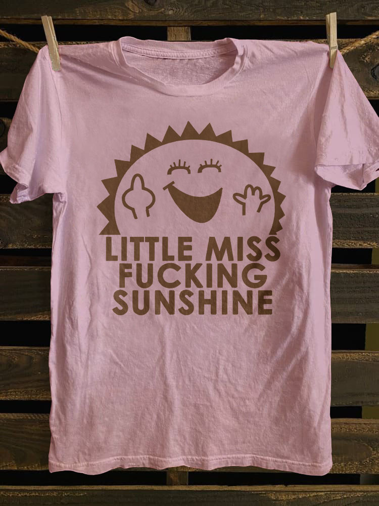 Little Miss Fucking Sunshine T-shirt