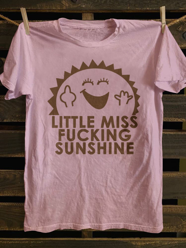 Little Miss Fucking Sunshine T-shirt