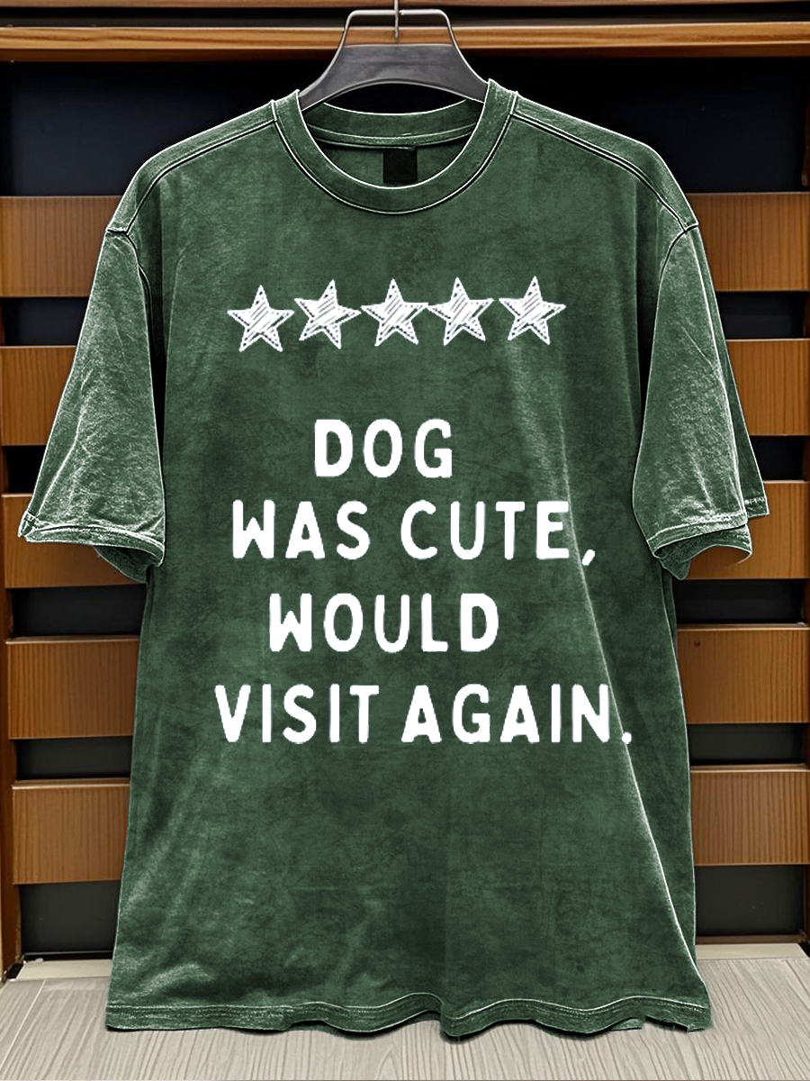Funny Quote Dog Was Cute Would Visit Again Print Retro Distressed Washed Cotton T-shirt