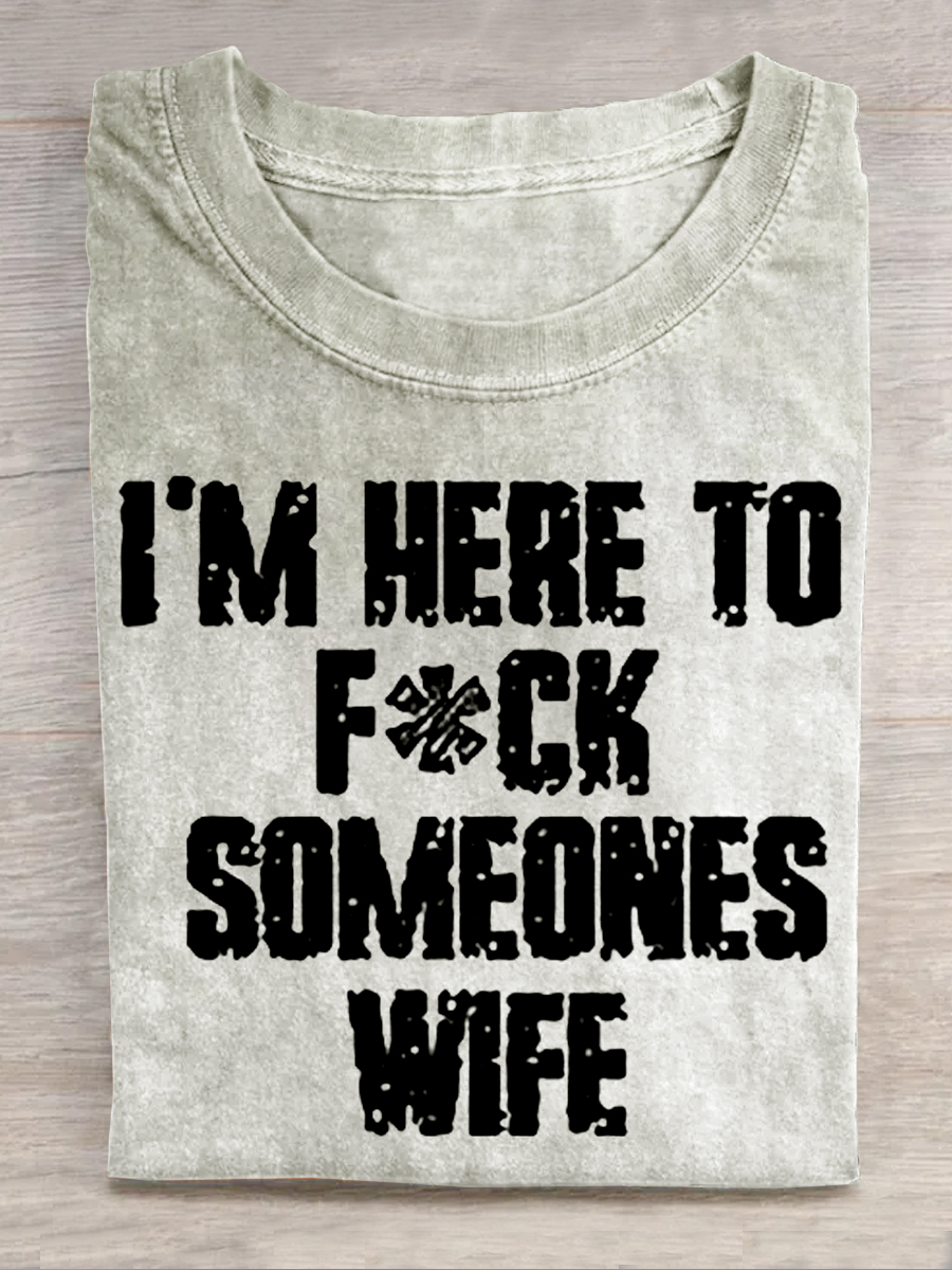 I'm Here To Fk Someones Wife Printed Men's T-shirt