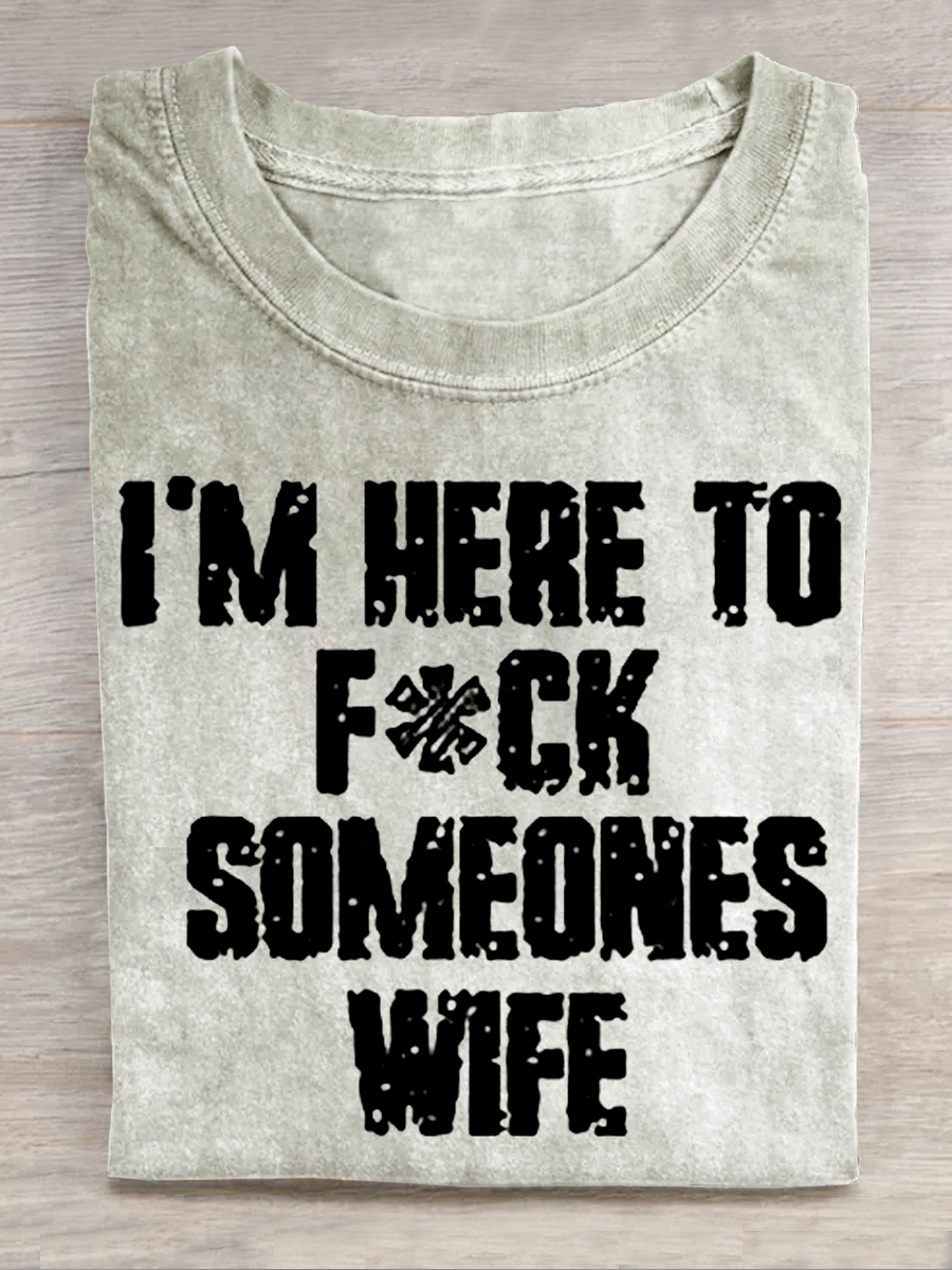I'm Here To Fk Someones Wife Printed Men's T-shirt