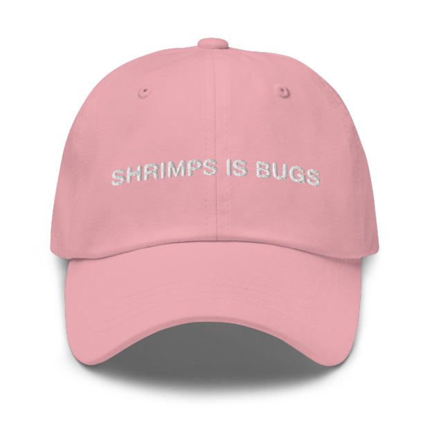 Shrimps Is Bugs Hat.