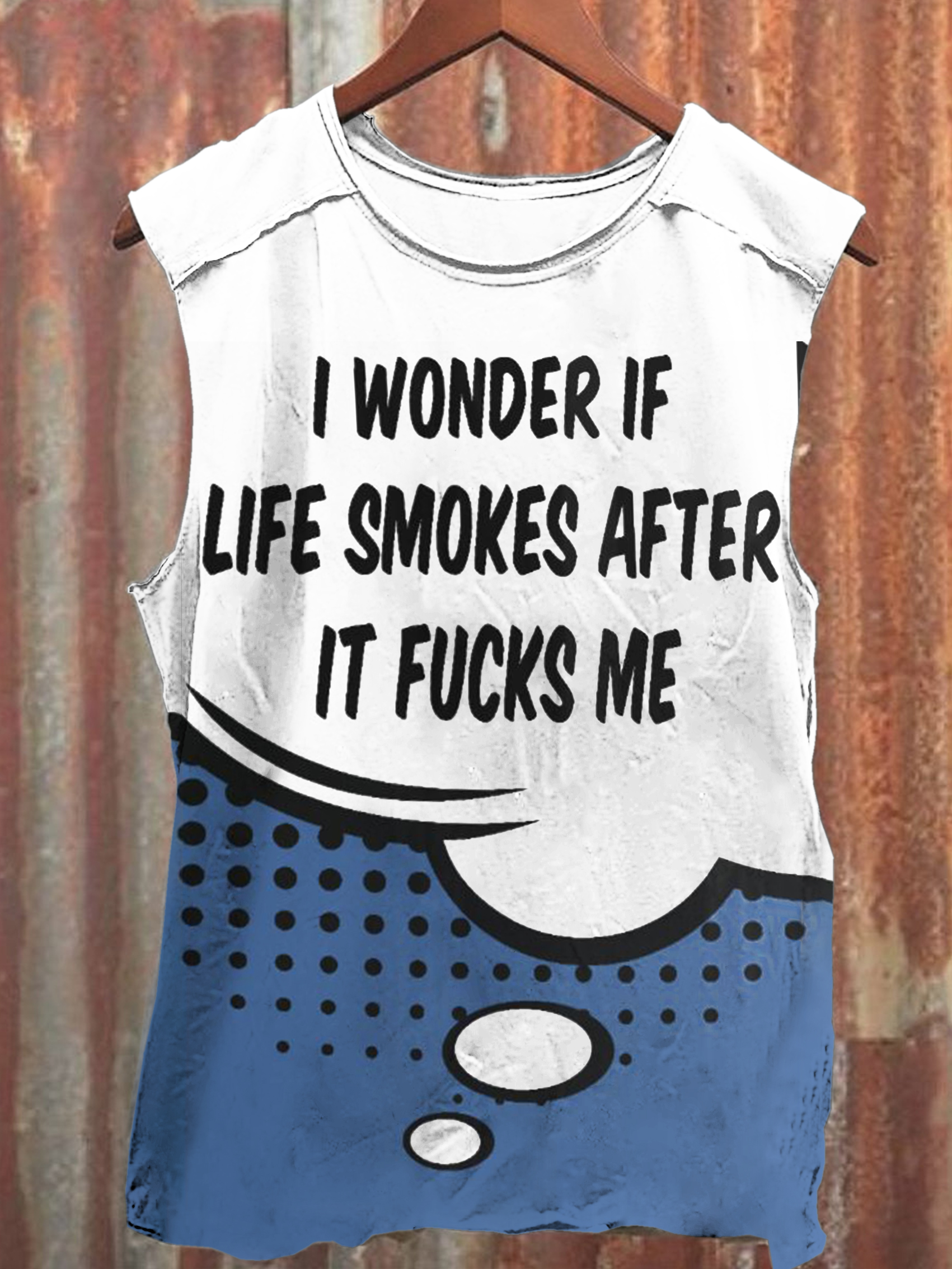 Vintage I Wonder If Life Smokes After It Fucks Me Print 100% Cotton Casual Tank Top
