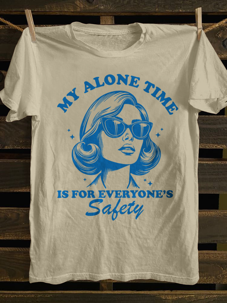 My Alone Time Is For Everyone's Safety T-shirt