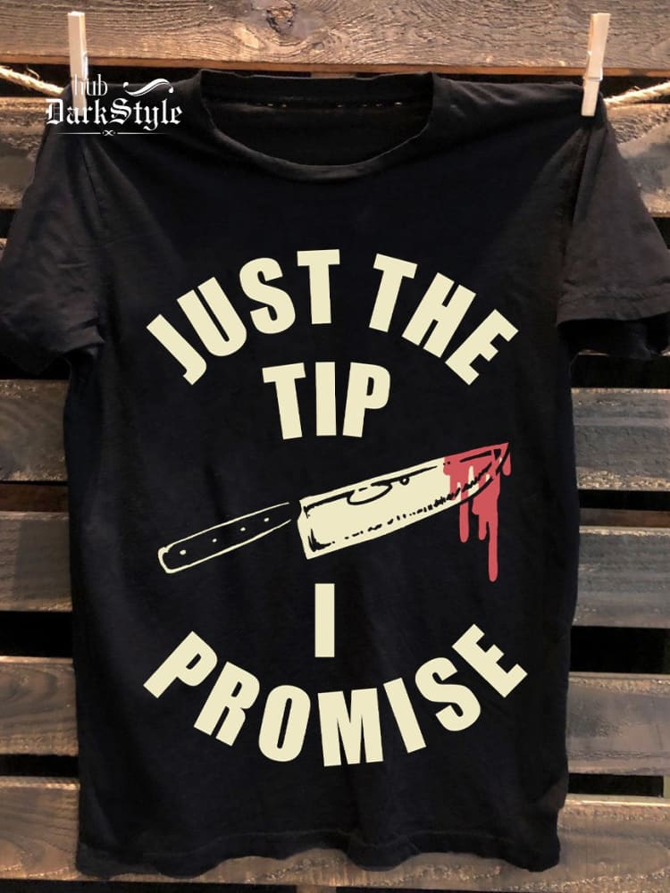 Unise Just The Tip I Promise T-Shirt