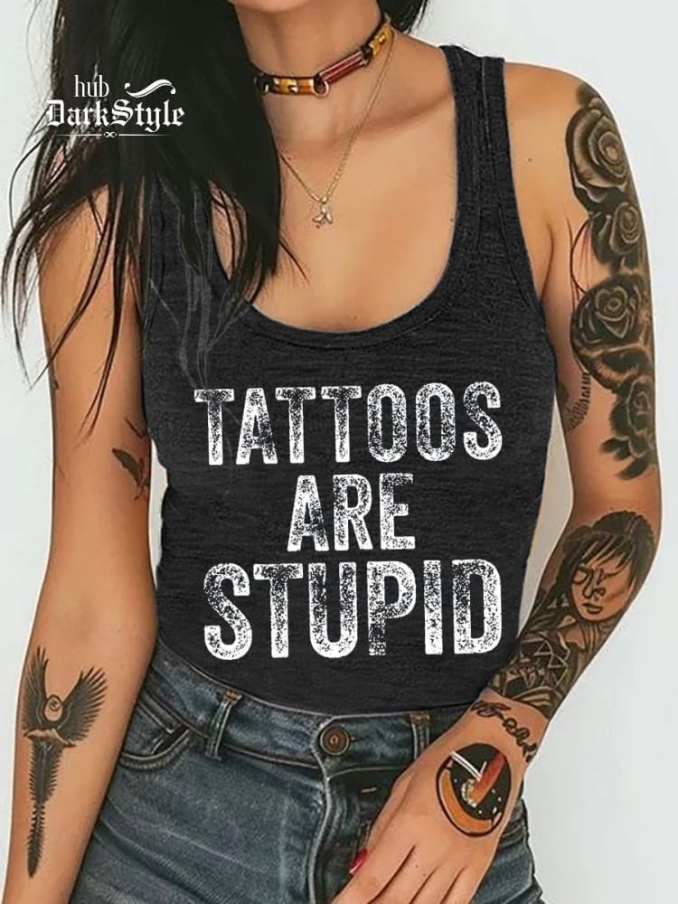 Unisex Tattoos Are Stupid Print Casual Tank Top
