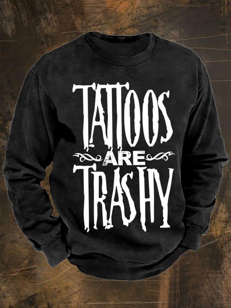 Unisex Tattoos Are Trashy Print Casual 100% Cotton Sweatshirt