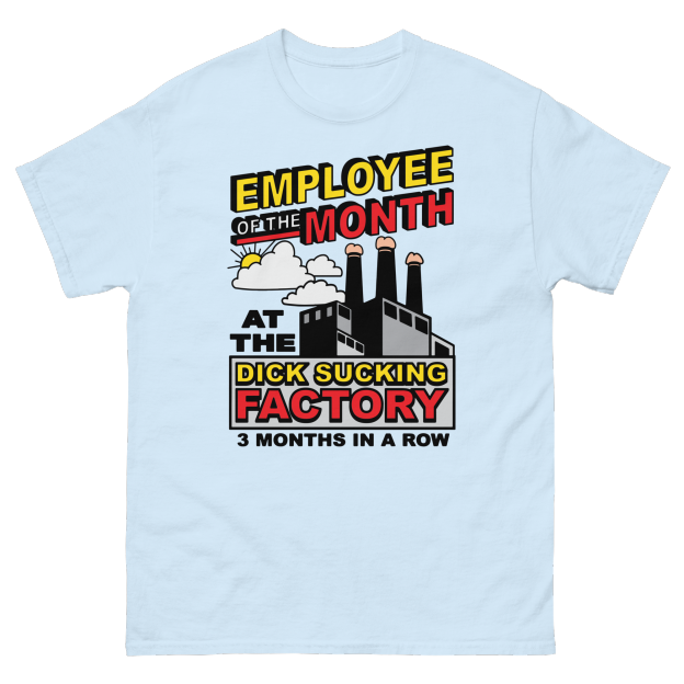 Employee Of The Month At The Dick Sucking Factory.