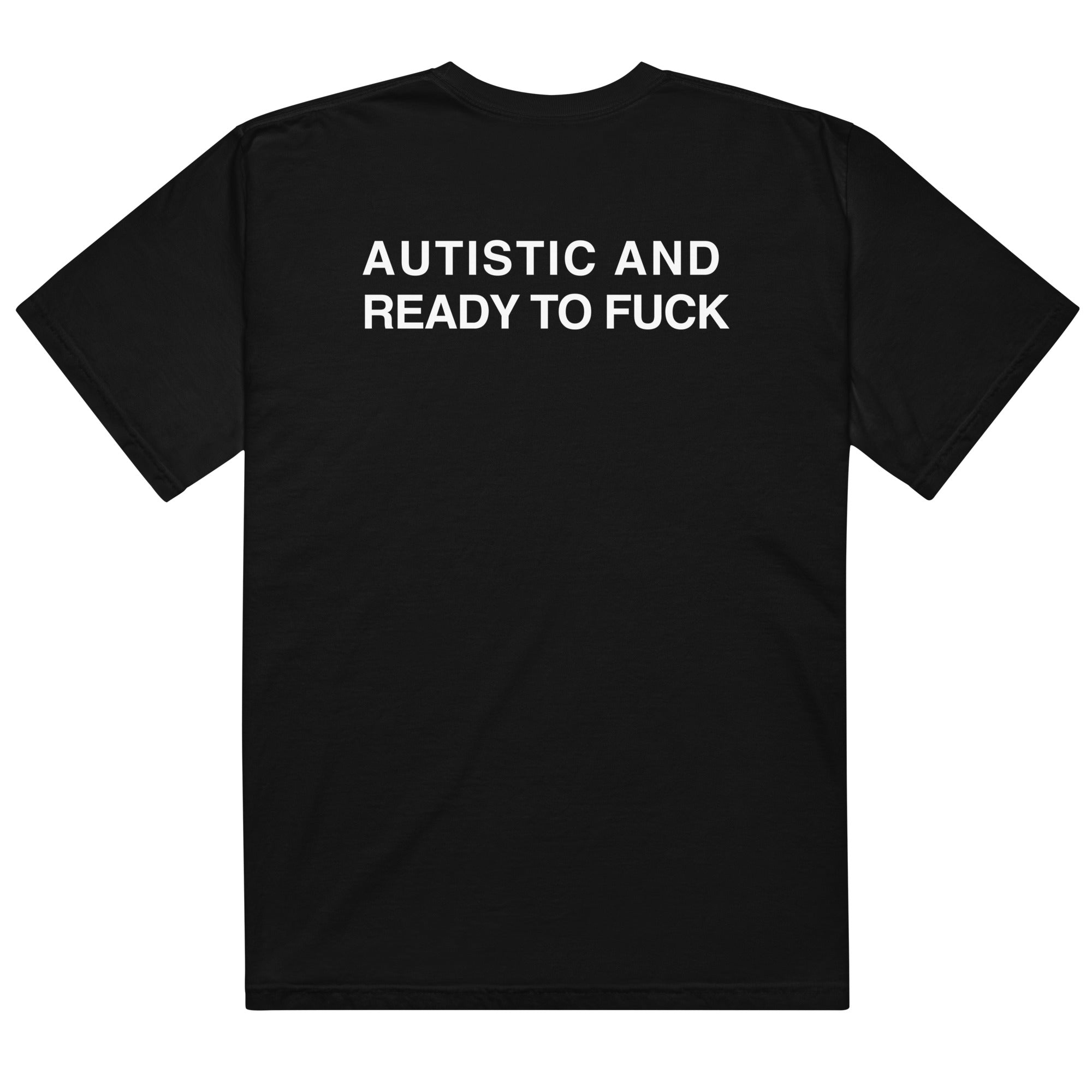 Autistic And Ready To Fuck.
