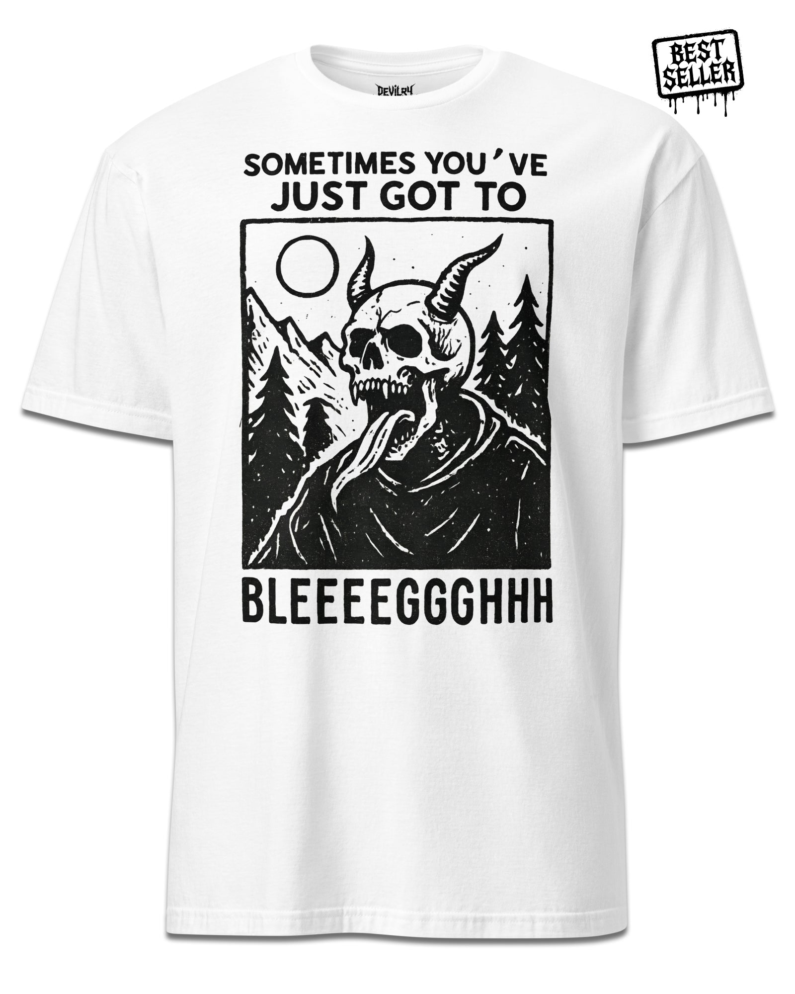 Sometimes You’ve Just Gotta BLEGH T-Shirt