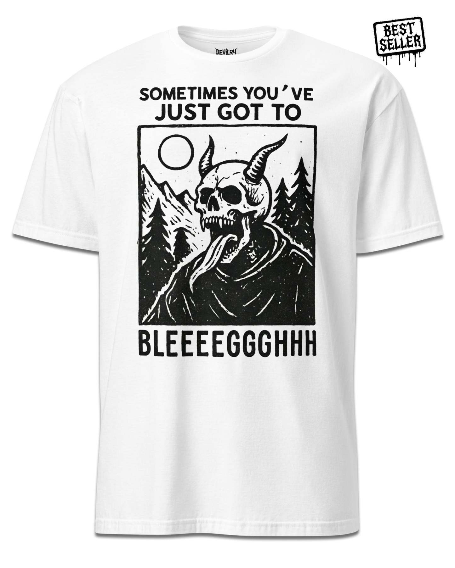 Sometimes You’ve Just Gotta BLEGH T-Shirt