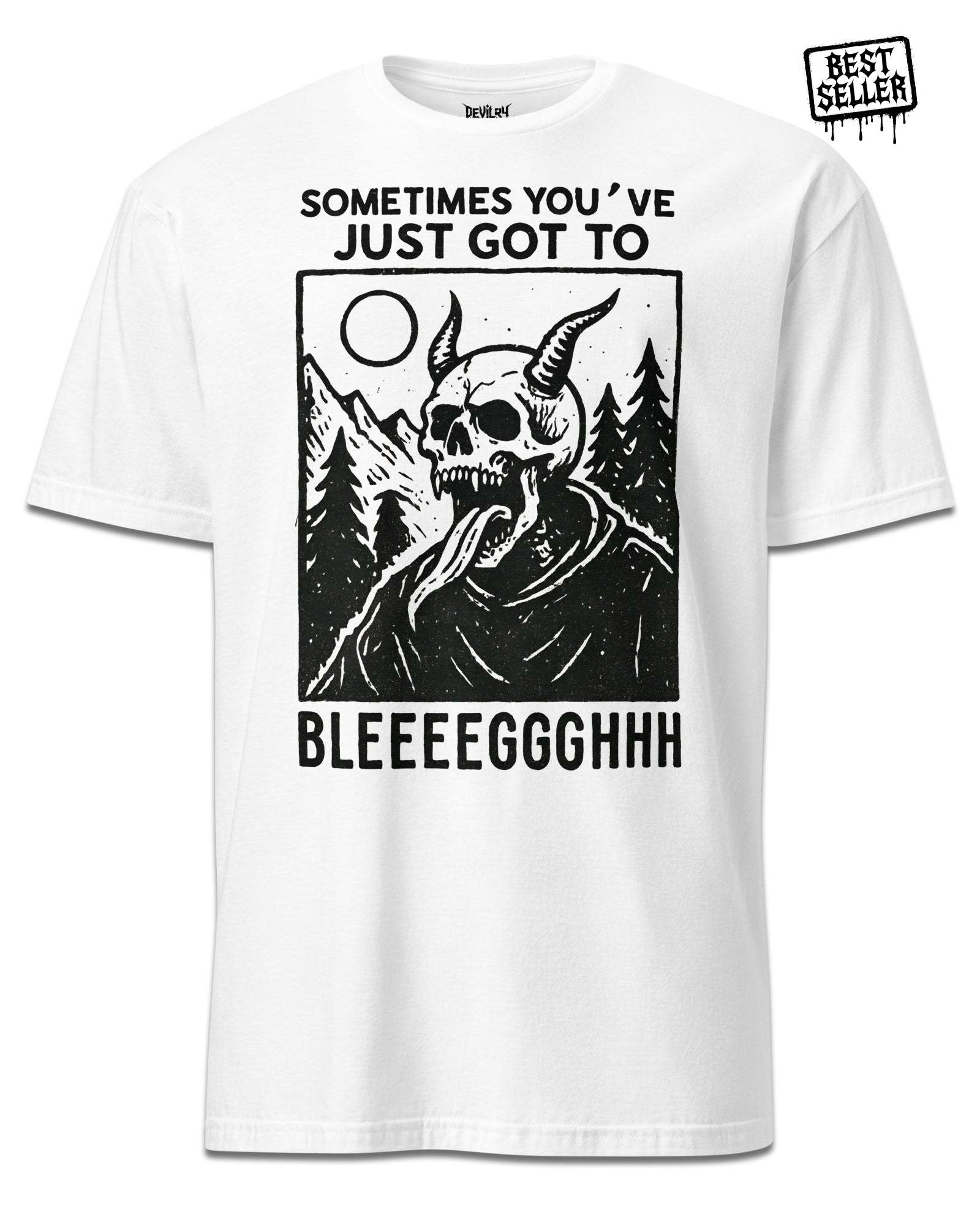 Sometimes You’ve Just Gotta BLEGH T-Shirt