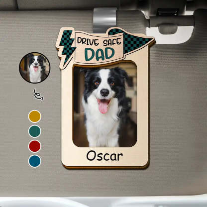 Custom Photo Drive Safe Daddy Papa Love From Kid And Pet - Personalized Custom Shaped Car Visor Clip