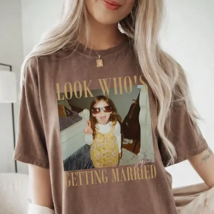 Personalized Look Who’s Getting Married Photo T-Shirt – Custom Childhood Picture & Bride Name Tee
