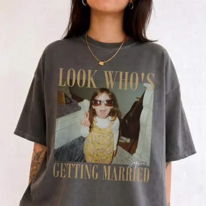 Personalized Look Who’s Getting Married Photo T-Shirt – Custom Childhood Picture & Bride Name Tee