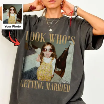 Personalized Look Who’s Getting Married Photo T-Shirt – Custom Childhood Picture & Bride Name Tee
