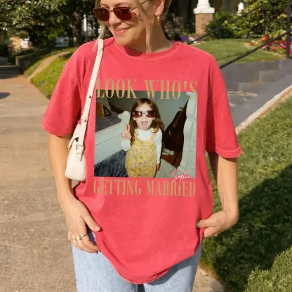 Personalized Look Who’s Getting Married Photo T-Shirt – Custom Childhood Picture & Bride Name Tee