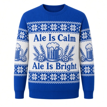 [popular-sweater:PX-02-16:front] Ale Is Calm Ale Is Bright Ugly Christmas Sweatshirt - Front view