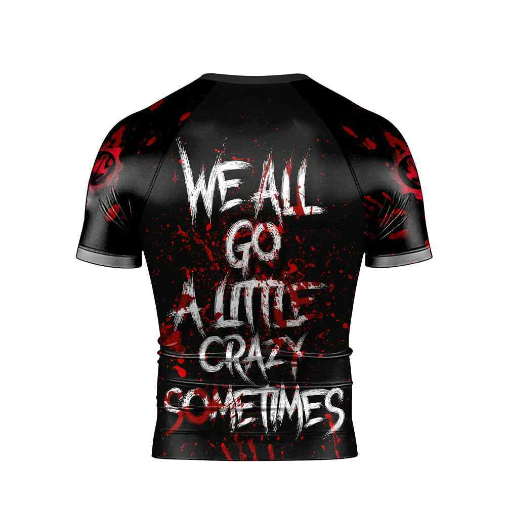We All Go A Little Crazy Sometimes Mens Short Sleeve Rash Guard