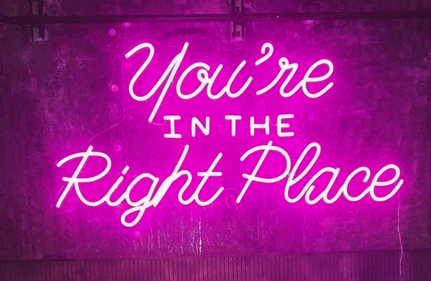You Are In The Right Place Neon Sign