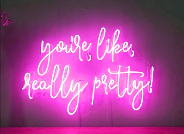 Youre Like Really Pretty Neon Sign