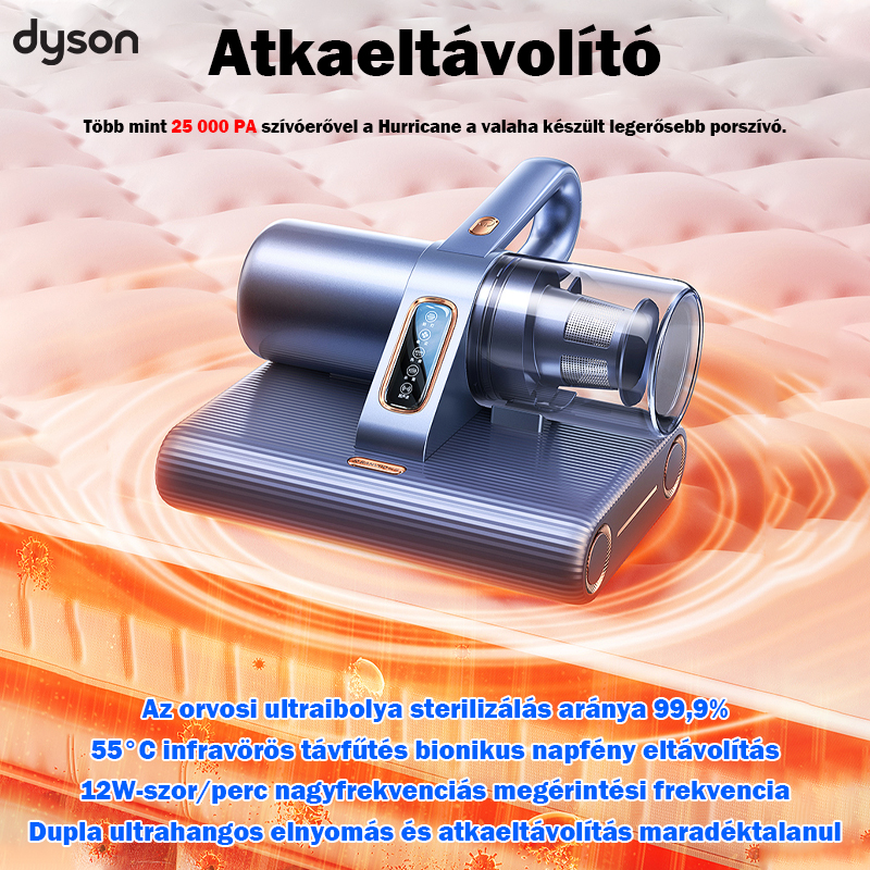 Dyson atkaeltávolító, 25000pa hurrikán szívás, 12 W nagyfrekvenciás csapkodó frekvencia, ultraibolya