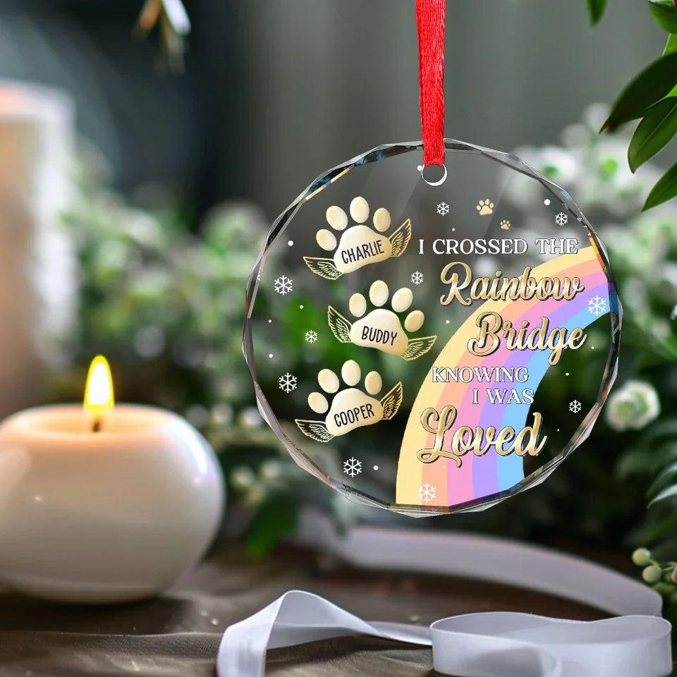 I Crossed The Rainbow Bridge Knowing I Was Loved - Memorial Personalized Custom Ornament