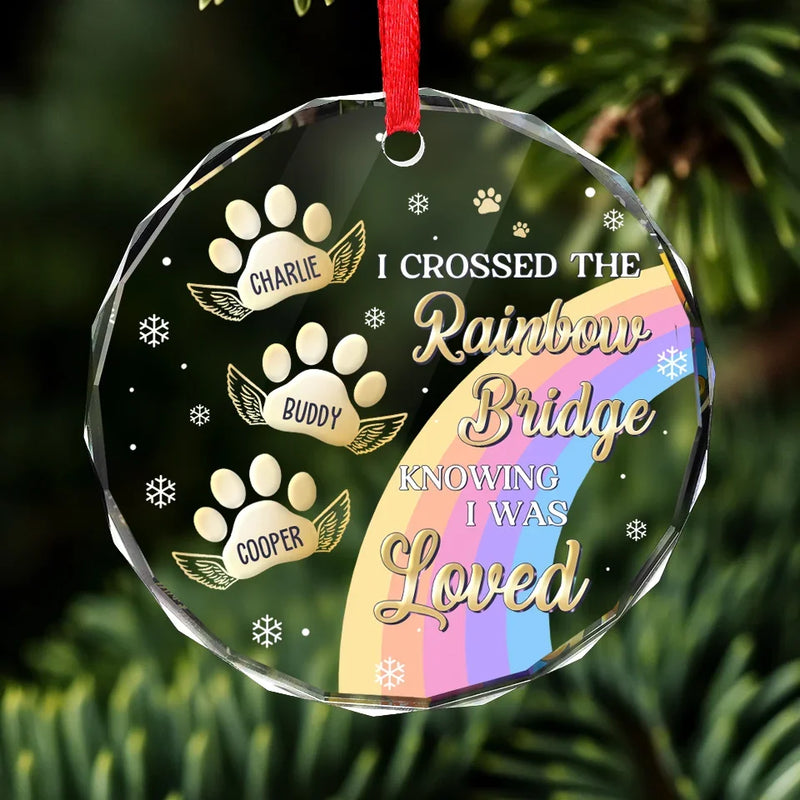 I Crossed The Rainbow Bridge Knowing I Was Loved - Memorial Personalized Custom Ornament