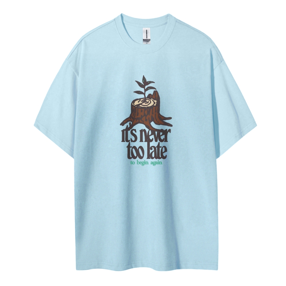 Cotton T-Shirt | Unisex It's Never Too Late To Begin Again | TIDESENCE