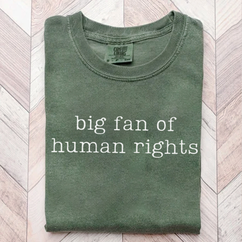  Big Fan Of Human Rights Protest T-shirt