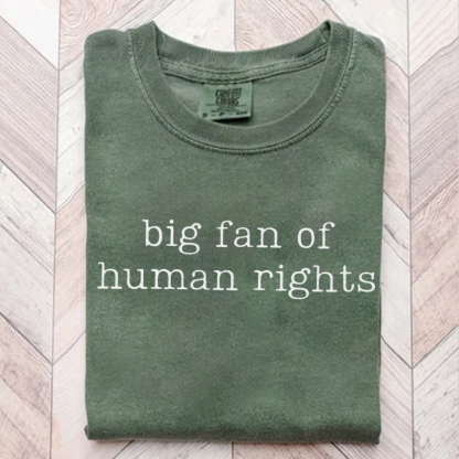  Big Fan Of Human Rights Protest T-shirt