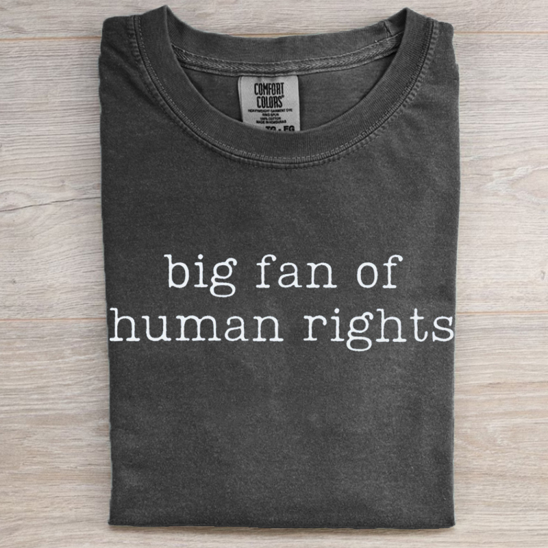  Big Fan Of Human Rights Protest T-shirt