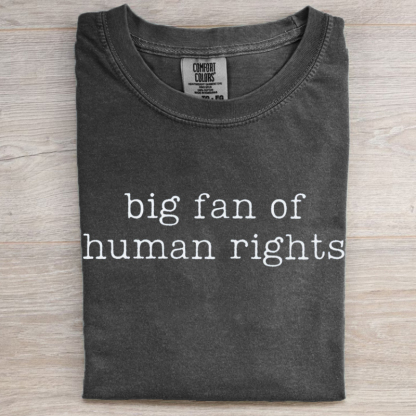  Big Fan Of Human Rights Protest T-shirt