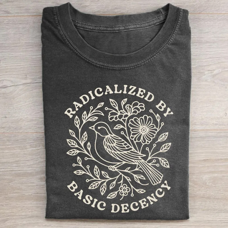 Radicalized by Basic Decency Protest T-shirt