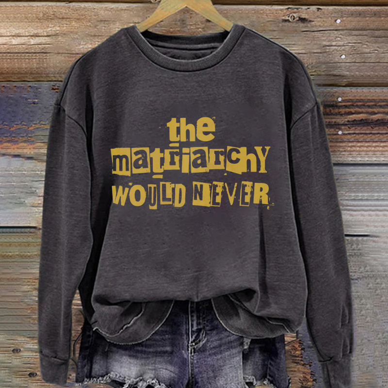 Minimalist Matriarchy Sweatshirt